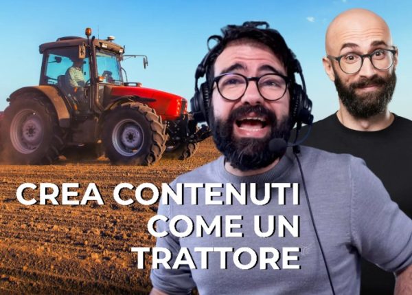 Crea Contenuti come un Trattore – Raffaele Gaito