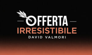 Offerta Irresistibile© – David Valmori