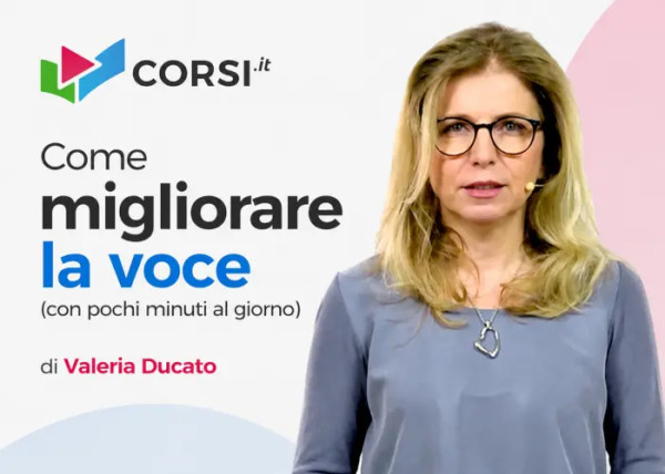 Come migliorare la voce (con pochi minuti al giorno) – Valeria Ducato (Corsi.it)
