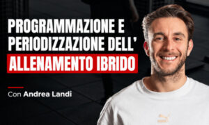 Programmazione e Periodizzazione dell’Allenamento Ibrido – Performance Lab