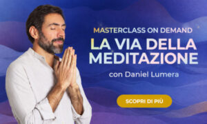 Masterclass La Via della Meditazione – Daniel Lumera