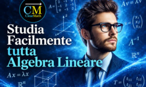 Studia Facilmente Tutta Algebra Lineare – ClearMath